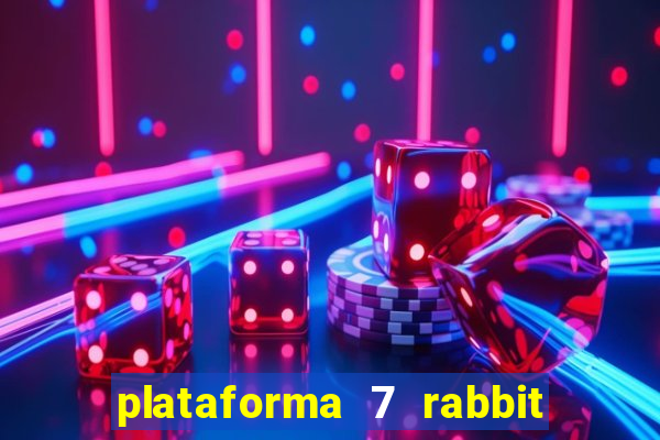 plataforma 7 rabbit é confiável