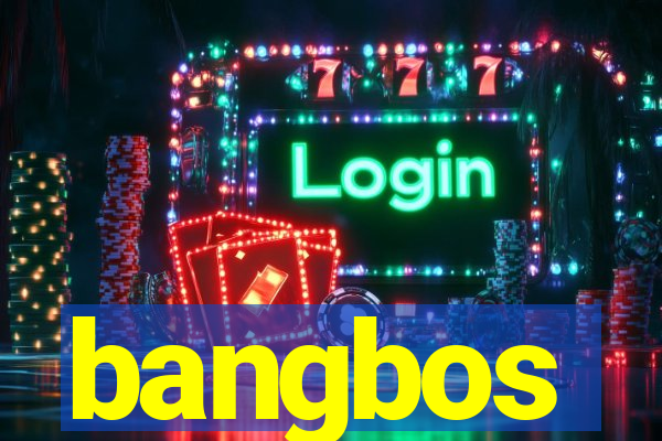 bangbos