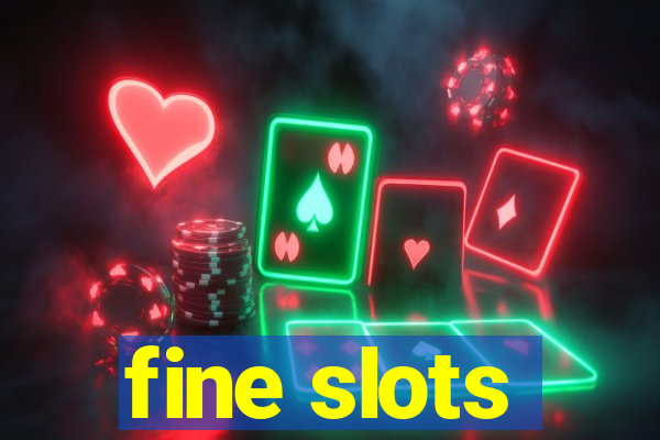 fine slots