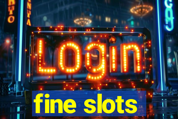 fine slots