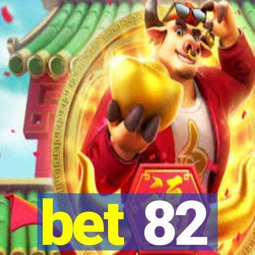 bet 82