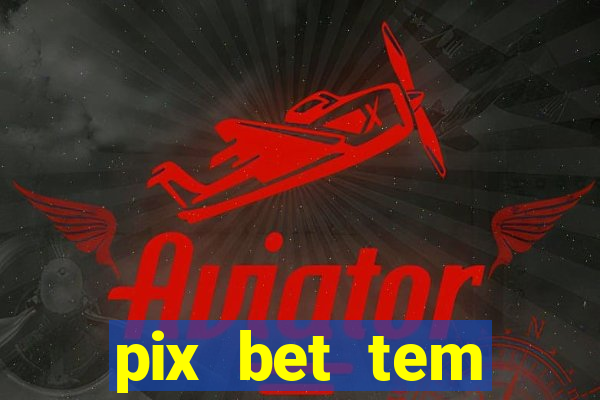 pix bet tem pagamento antecipado