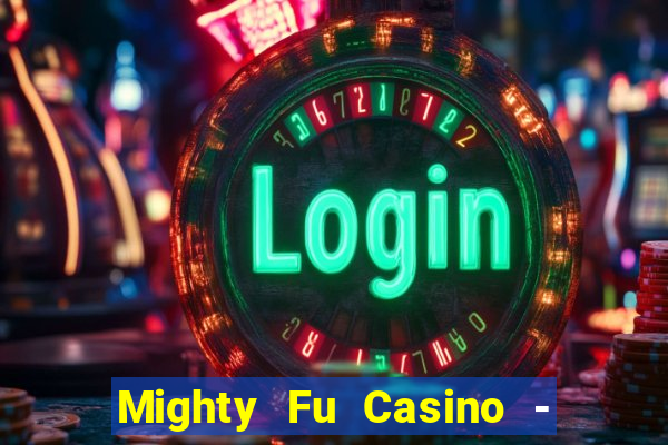 Mighty Fu Casino - Slots Game