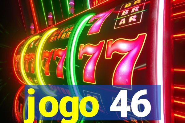 jogo 46