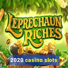 2020 casino slots