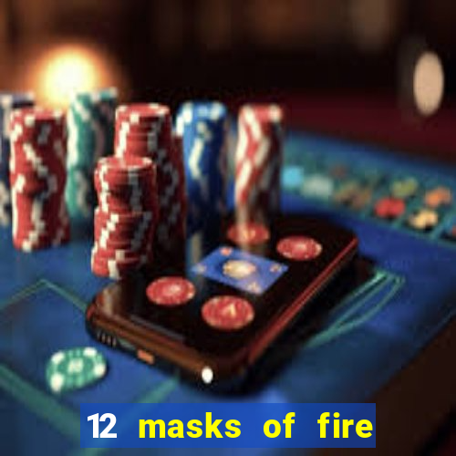 12 masks of fire drums online casino game