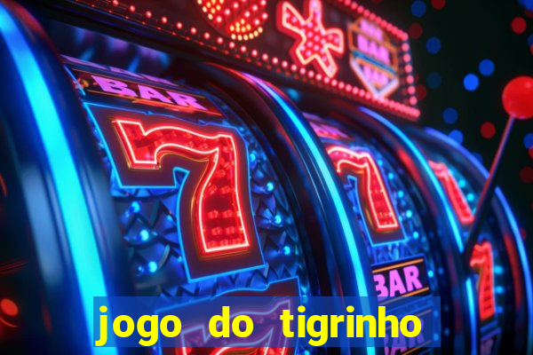 jogo do tigrinho plataforma confiável