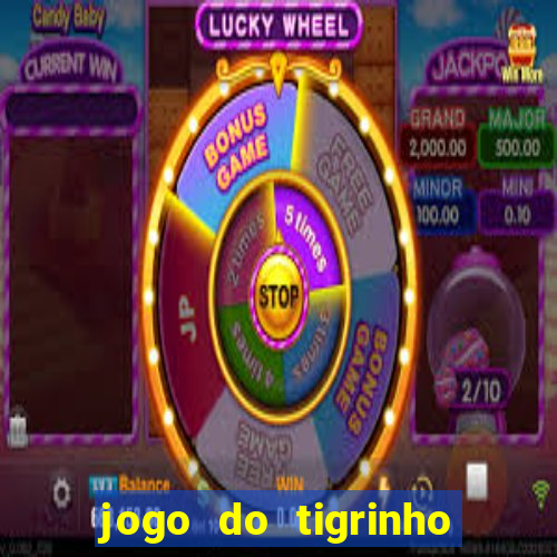 jogo do tigrinho plataforma confiável