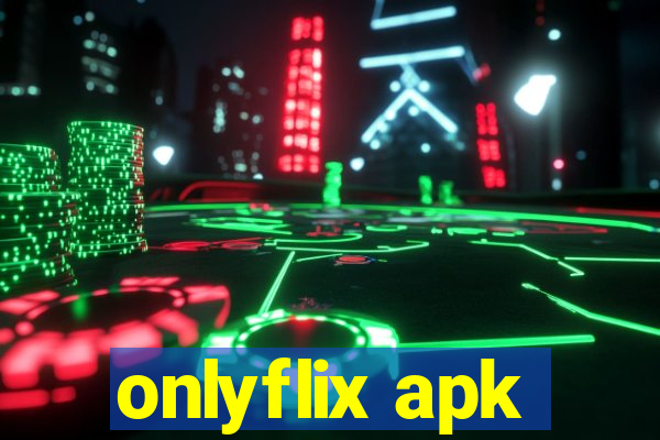 onlyflix apk