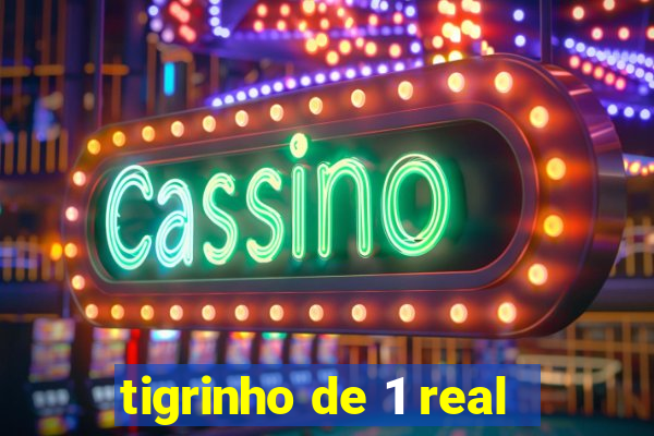 tigrinho de 1 real