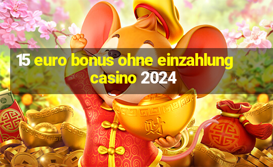 15 euro bonus ohne einzahlung casino 2024