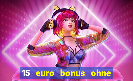 15 euro bonus ohne einzahlung casino 2024