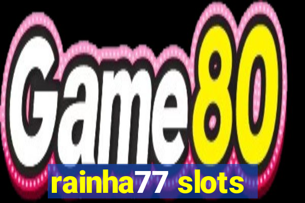 rainha77 slots