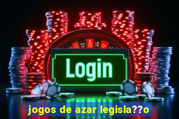 jogos de azar legisla??o