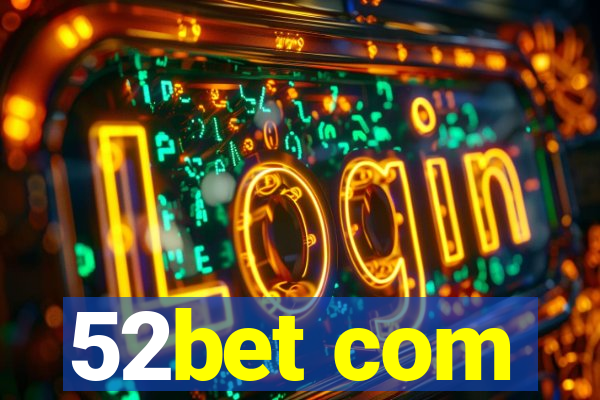 52bet com