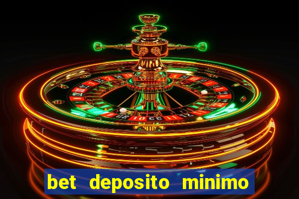 bet deposito minimo 1 real