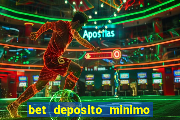 bet deposito minimo 1 real