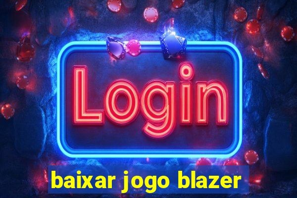 baixar jogo blazer