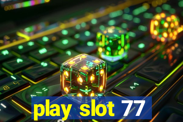 play slot 77