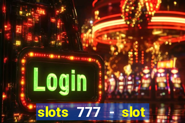 slots 777 - slot machine games