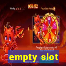 empty slot