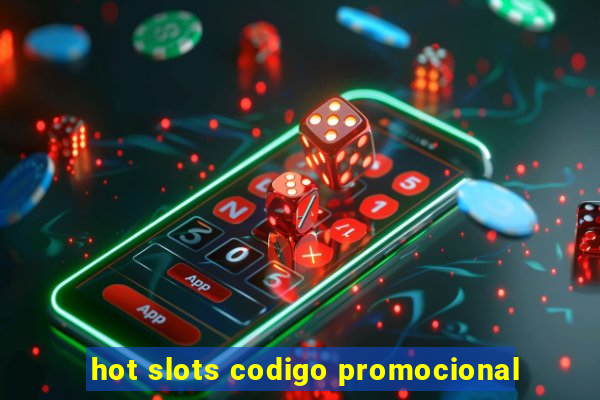 hot slots codigo promocional