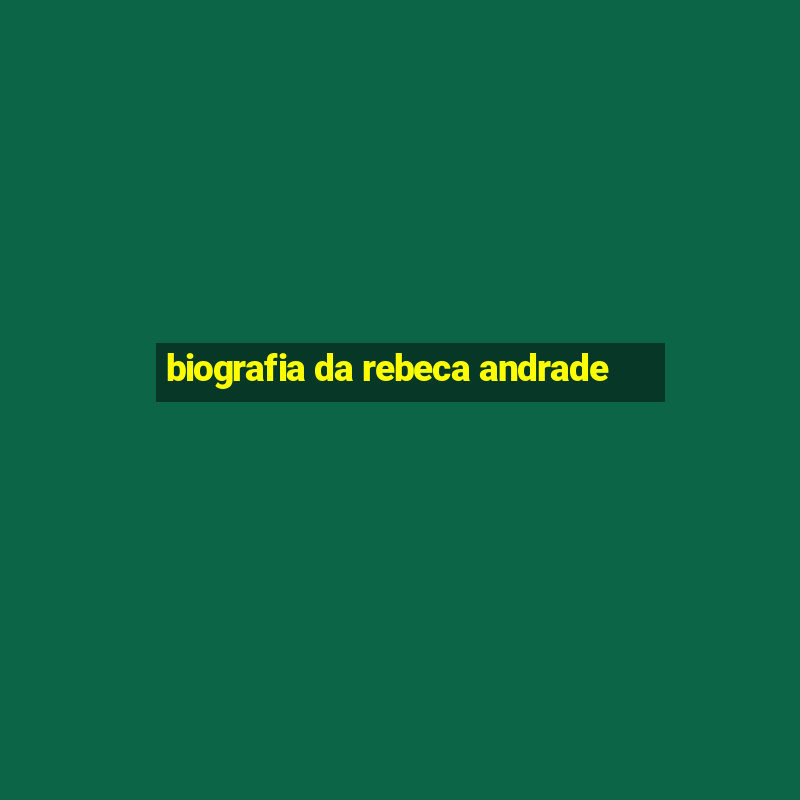 biografia da rebeca andrade