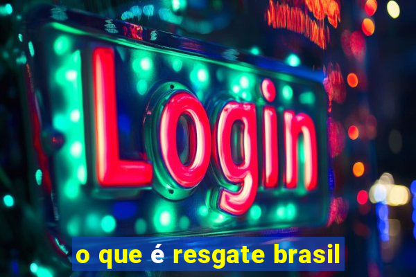 o que é resgate brasil