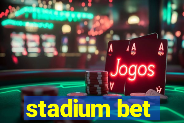 stadium bet