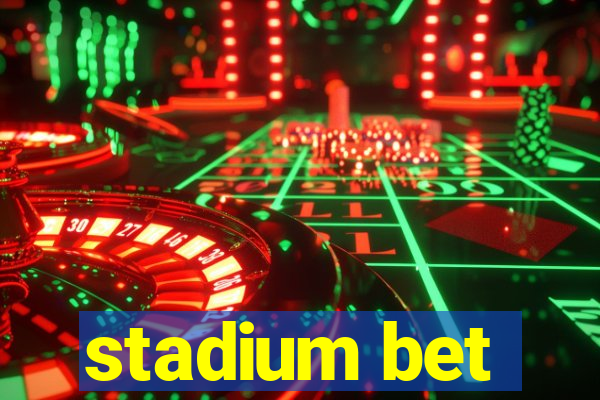 stadium bet