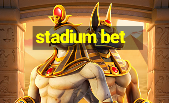 stadium bet