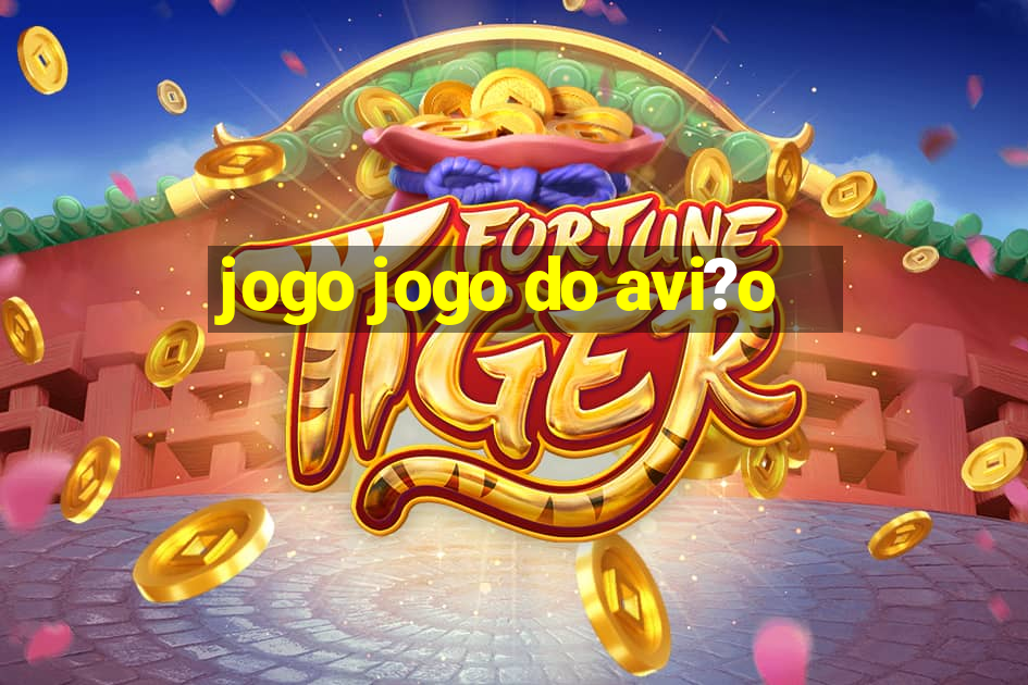 jogo jogo do avi?o