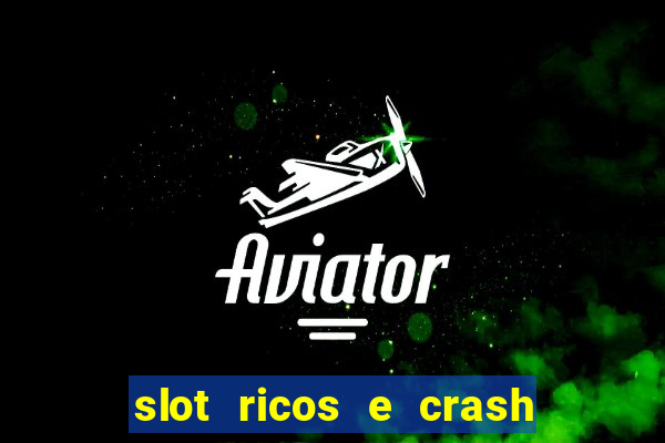 slot ricos e crash como ganhar dinheiro