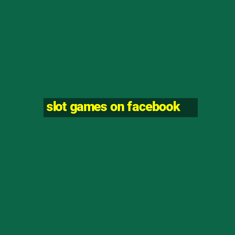 slot games on facebook