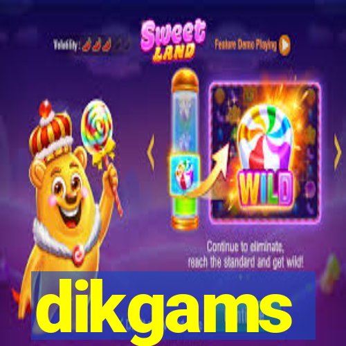 dikgams