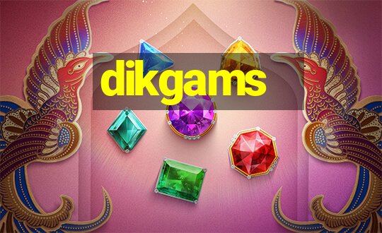 dikgams