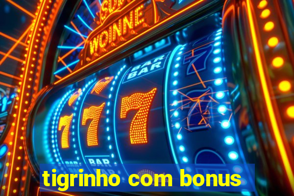 tigrinho com bonus