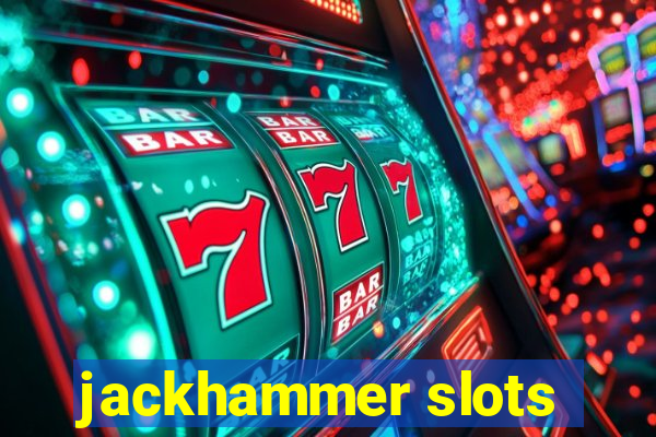 jackhammer slots