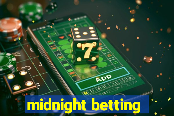 midnight betting