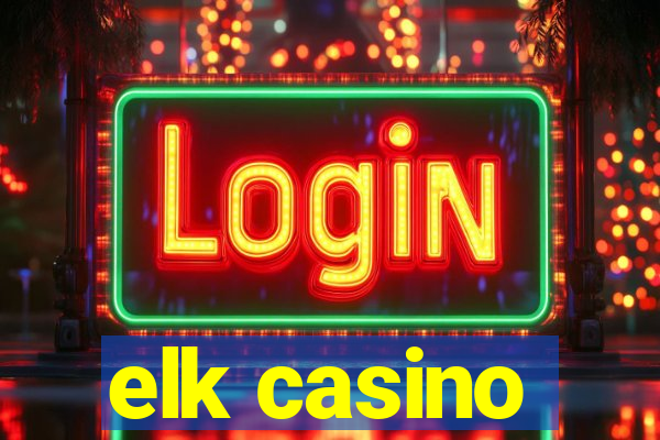 elk casino