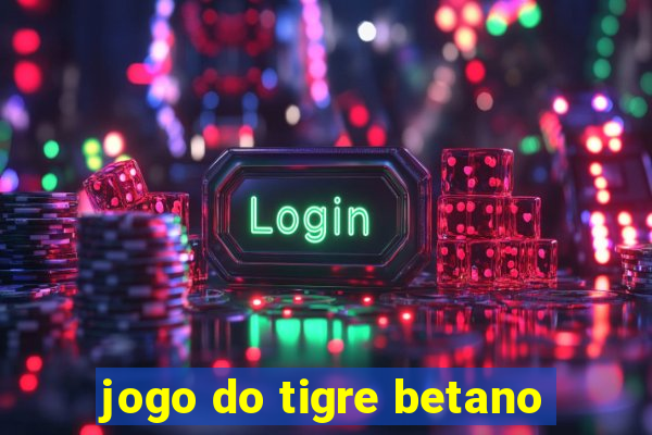 jogo do tigre betano