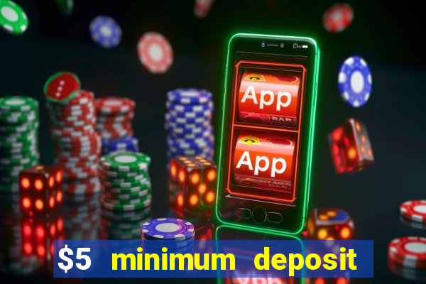 $5 minimum deposit casino nz 2022