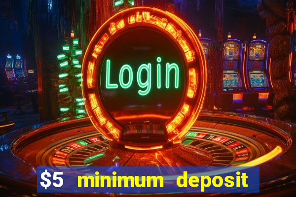 $5 minimum deposit casino nz 2022