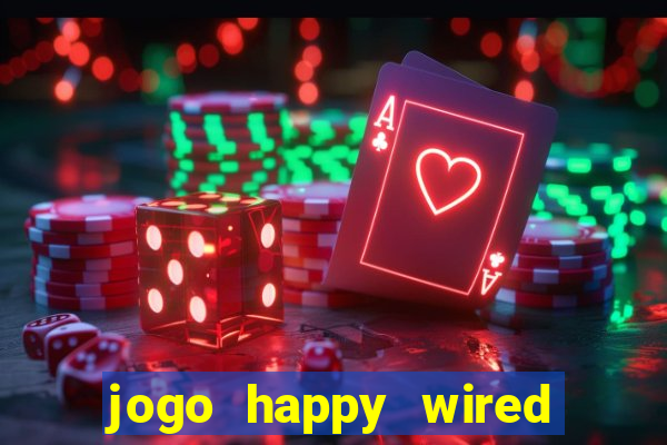 jogo happy wired paga mesmo