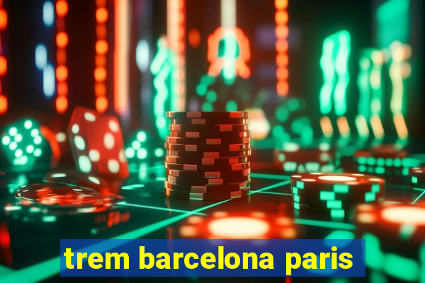 trem barcelona paris