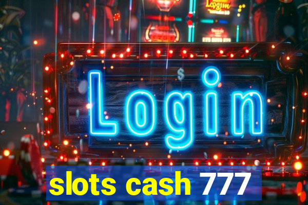 slots cash 777