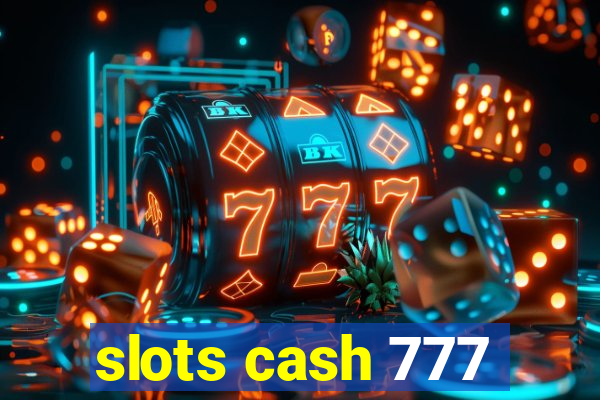 slots cash 777