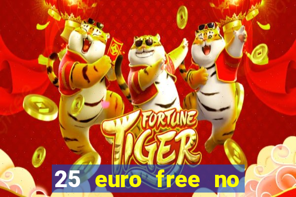 25 euro free no deposit casino