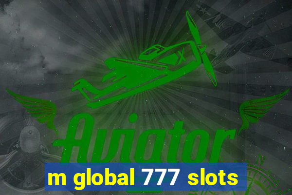 m global 777 slots