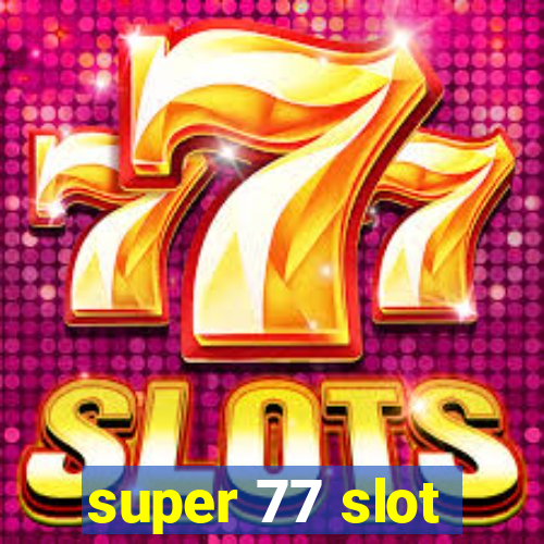 super 77 slot